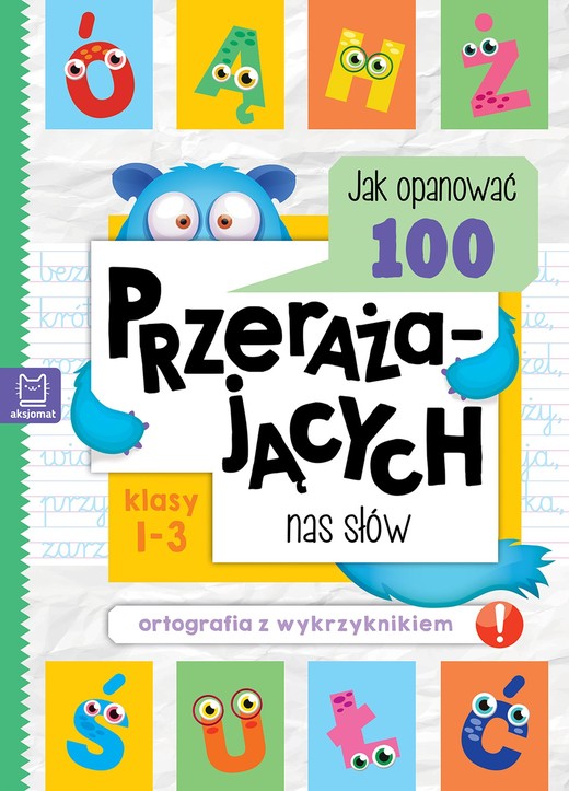 okładka Jak opanować 100 przerażających nas słów. Ortografia z wykrzyknikiem książka