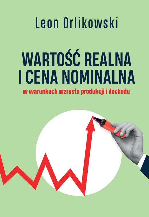 okładka Wartość realna i cena nominalna w warunkach wzrostu produkcji i dochodu książka