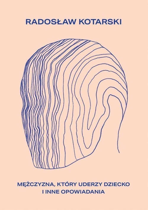okładka Mężczyzna, który uderzy dziecko książka | Radosław Kotarski