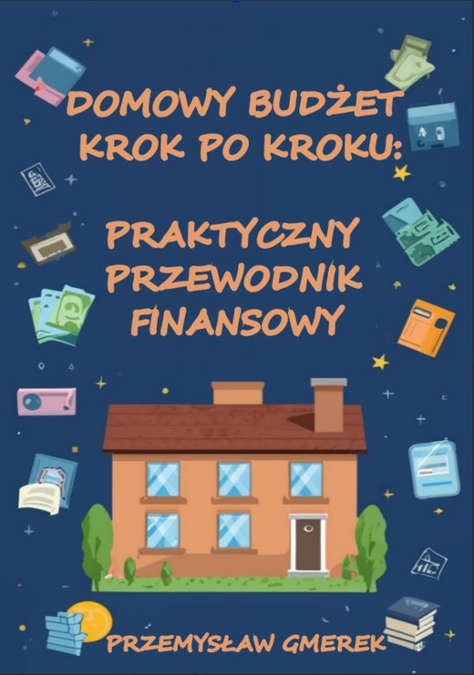 okładka Domowy budżet krok po kroku:  Praktyczny przewodnik finansowy ebook | epub, mobi, pdf | PRZEMYSŁAW GMEREK