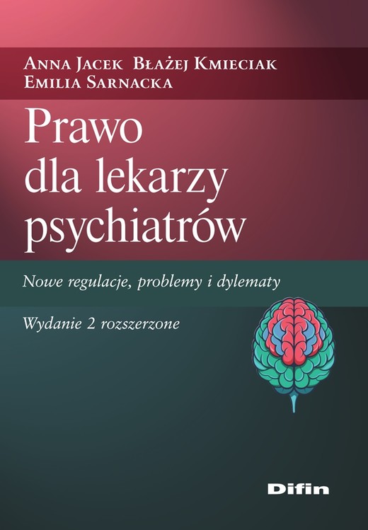 okładka Prawo dla lekarzy psychiatrów. Nowe regulacje, problemy i dylematy wyd. 2 książka