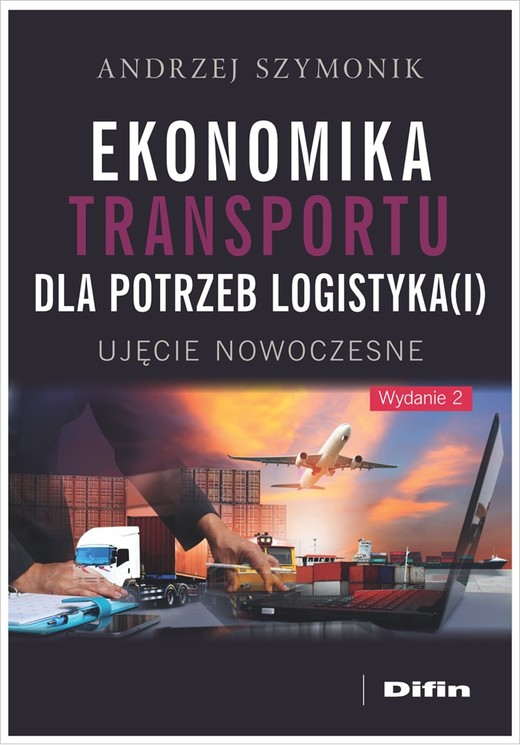 okładka Ekonomika transportu dla potrzeb logistyka(i). Ujęcie nowoczesne wyd. 2 książka
