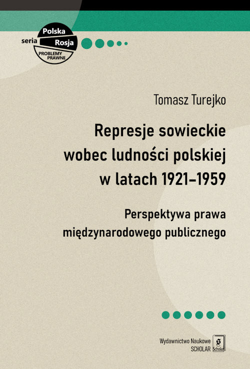 okładka Represje sowieckie wobec ludności polskiej w latach 1921-1959 Perspektywa prawa międzynarodowego publicznego książka