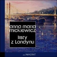 okładka Listy z Londynu książka | Mickiewicz AnnaMaria