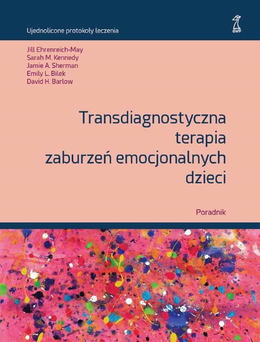okładka Transdiagnostyczna terapia zaburzeń emocjonalnych dzieci. Poradnik książka