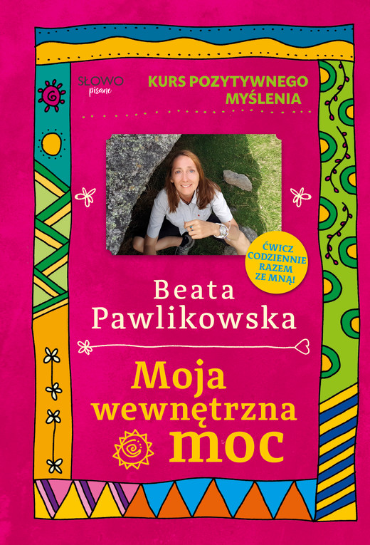 okładka Kurs pozytywnego myślenia. Moja wewnętrzna moc ebook | epub, mobi | Beata Pawlikowska