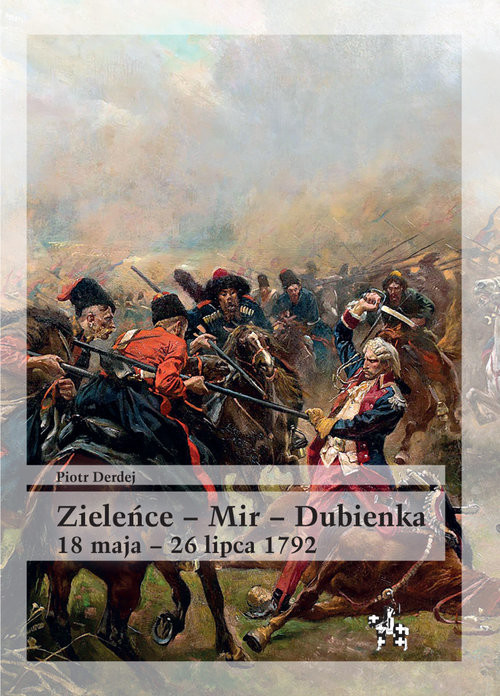 okładka Zieleńce Mir Dubienka 18 maja - 26 lipca 1792 książka | Derdej Piotr