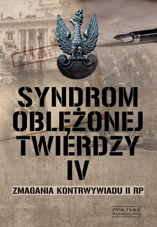okładka Syndrom oblężonej twierdzy. Zmagania kontrwywiadu II RP. Tom IV ebook | epub, mobi | Autor zbiorowy
