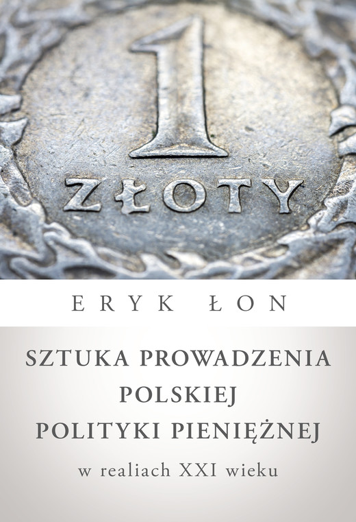 okładka Sztuka prowadzenia polskiej polityki pieniężnej w realiach XXI wieku ebook | epub, mobi | Eryk Łon