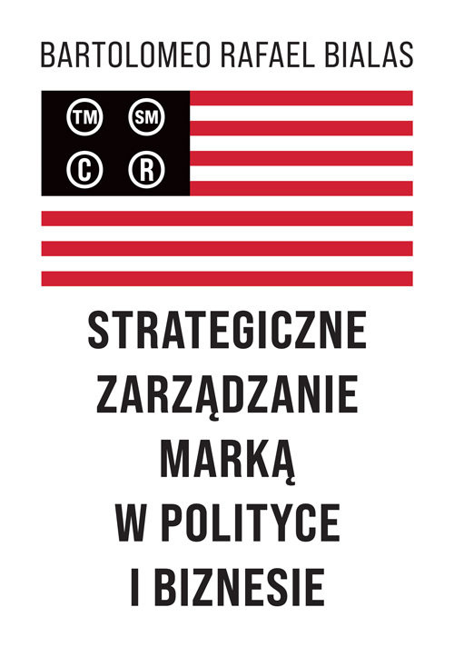 okładka Strategiczne zarządzanie marką w polityce i biznesie książka