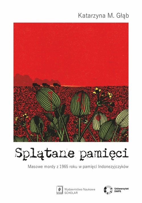 okładka Splątane pamięci Masowe mordy z 1965 roku w pamięci Indonezyjczyków książka