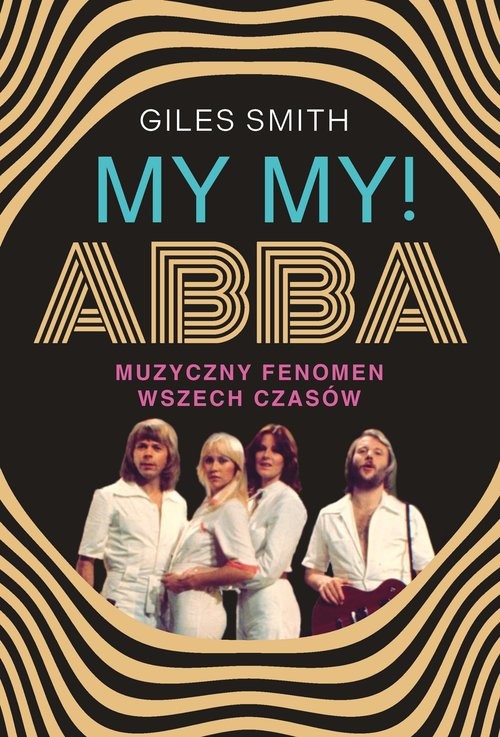 okładka MY MY! ABBA. Muzyczny fenomen wszech czasów książka