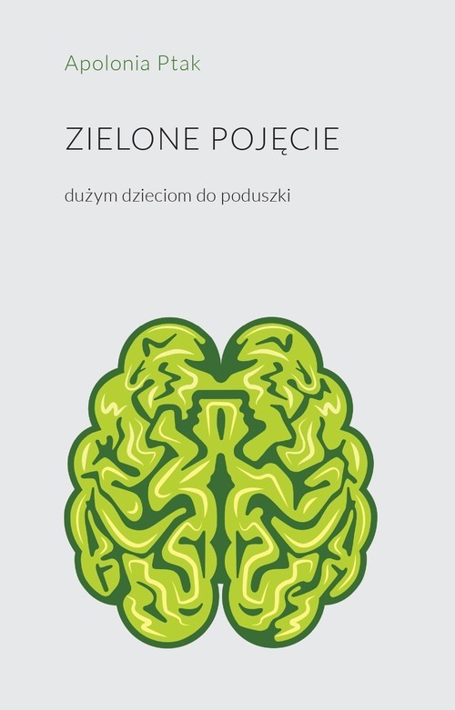 okładka Zielone pojęcie dużym dzieciom do poduszki książka | Apolonia Ptak