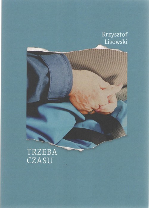 okładka Trzeba czasu książka | Lisowski Krzysztof