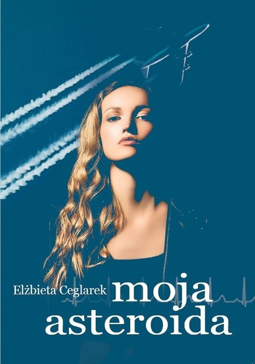 okładka Moja asteroida książka | Elżbieta Ceglarek