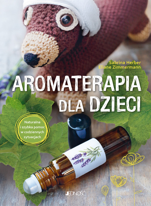 okładka Aromaterapia dla dzieci. Naturalna i szybka pomoc w codziennych sytuacjach książka
