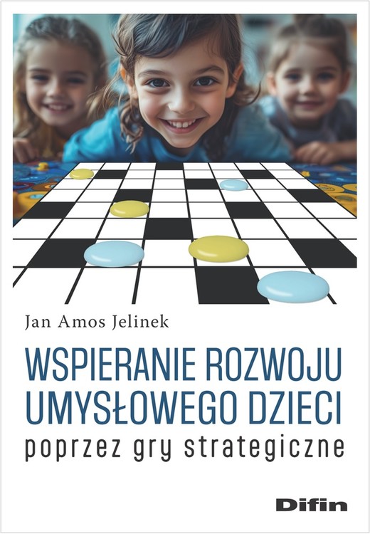 okładka Wspieranie rozwoju umysłowego dzieci poprzez gry strategiczne książka | Jan Amos Jelinek