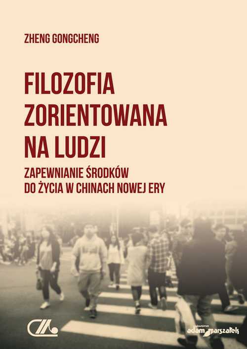 okładka Filozofia zorientowana na ludzi. Zapewnianie środków do życia w Chinach Nowej Ery książka