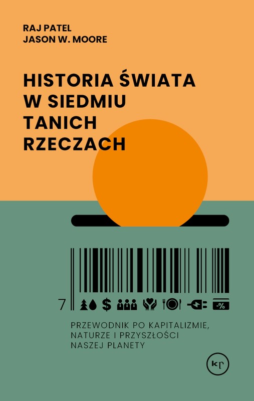 okładka Historia świata w siedmiu tanich rzeczach. Przewodnik po kapitalizmie, naturze i przyszłości naszej planety książka