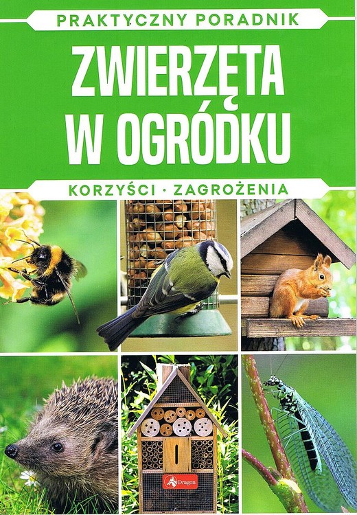 okładka Zwierzęta w ogródku. Korzyści, zagrożenia. Praktyczny poradnik książka