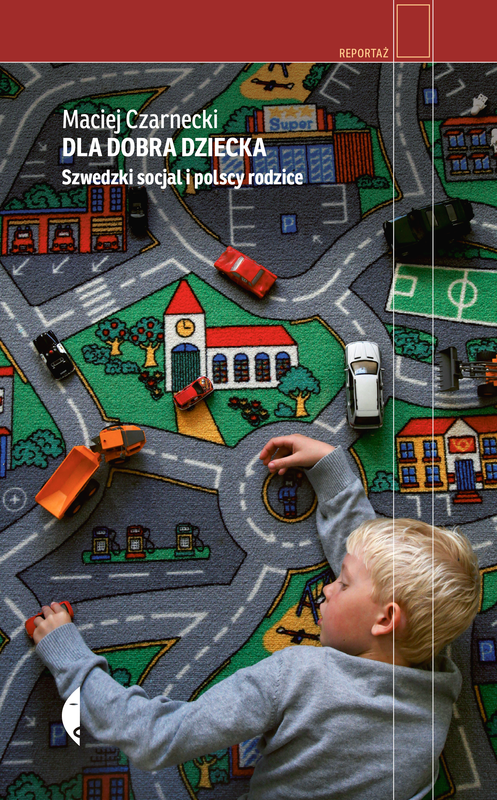okładka Dla dobra dziecka. Szwedzki socjal i polscy rodzice książka