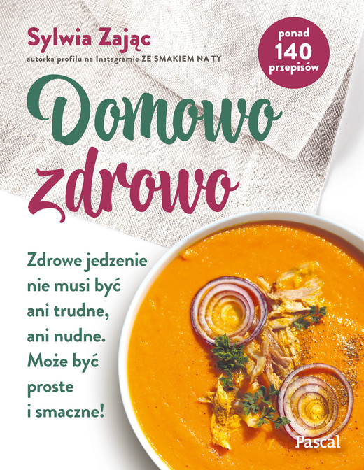 okładka Domowo zdrowo. Zdrowe jedzenie nie musi być ani trudne, ani nudne. Może być proste i smaczne! książka