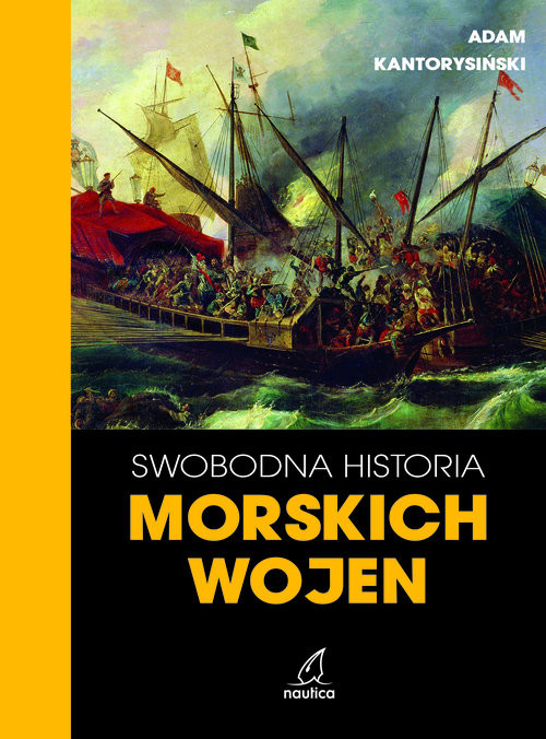 okładka Swobodna historia morskich wojen książka | Adam Kantorysiński