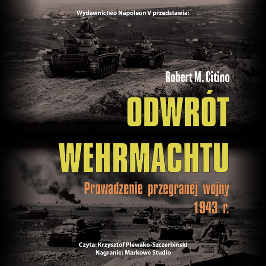 okładka Odwrót Wehrmachtu. Prowadzenie przegranej wojny 1943 r. audiobook | MP3 | Robert M. Citino