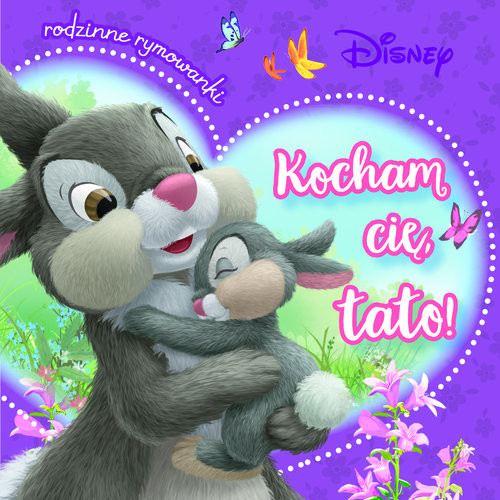 okładka Kocham cię, tato! Rodzinne rymowanki. Disney książka