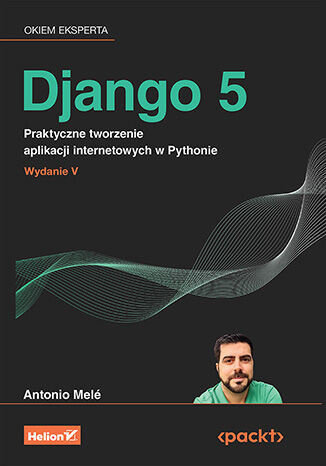 okładka Django 5. Praktyczne tworzenie aplikacji internetowych w Pythonie wyd. 5 książka