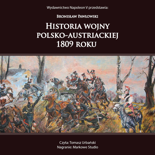 okładka Historia wojny polsko-austriackiej 1809 roku audiobook | MP3 | Bronisław Pawłowski