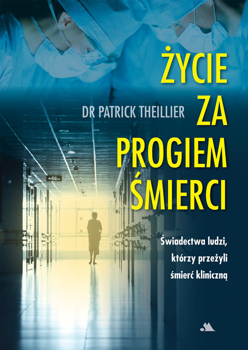 okładka Życie za progiem śmierci Świadectwa ludzi, którzy przeżyli śmierć kliniczną książka