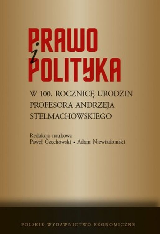 okładka Prawo i polityka. W 100. rocznicę urodzin Profesora Andrzeja Stelmachowskiego książka
