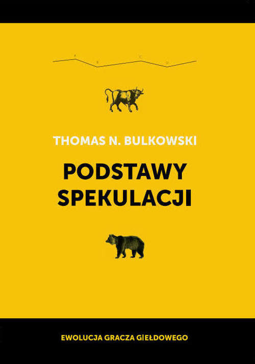 okładka Podstawy spekulacji Ewolucja gracza giełdowego książka | Bulkowski ThomasN.