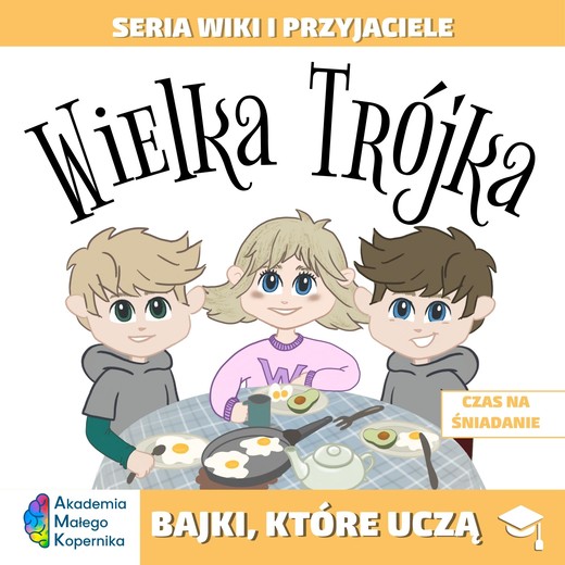 okładka Wiki i przyjaciele. Wielka Trójka. Czas na śniadanie książka