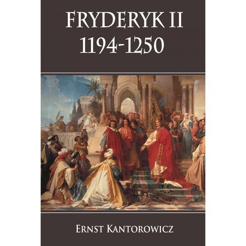 okładka Fryderyk II 1194-1250 książka | Ernst Kantorowicz