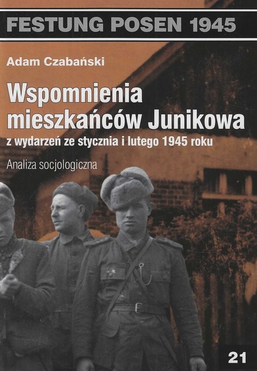 okładka Wspomnienia mieszkańców Junikowa ze stycznia i lutego 1945 roku. Analiza socjologiczna książka | Adam Czabański