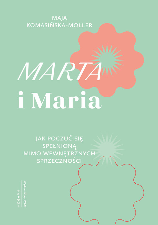 okładka Marta i Maria. Jak poczuć się spełnioną mimo wewnętrznych sprzeczności książka
