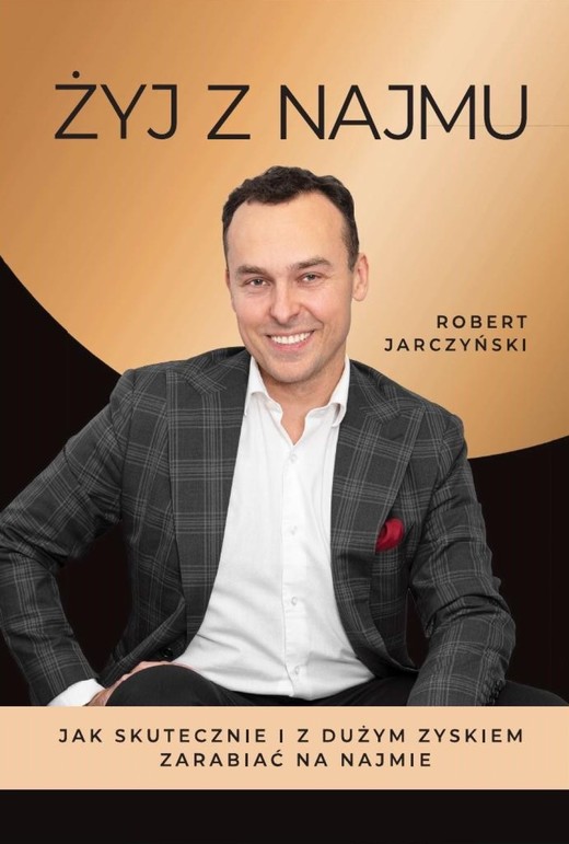 okładka Żyj z najmu. Książka dla tych, którzy chcą osiągać duże zyski z najmu ebook | epub, mobi, pdf | Robert Jarczyński