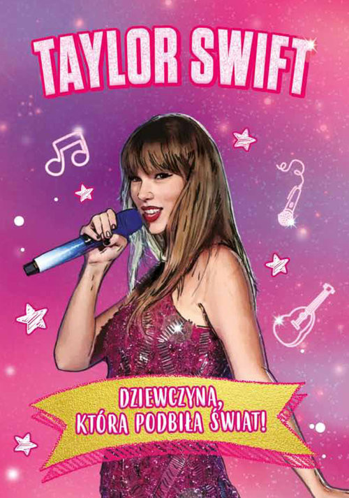 okładka Taylor Swift. Dziewczyna, która podbiła świat książka