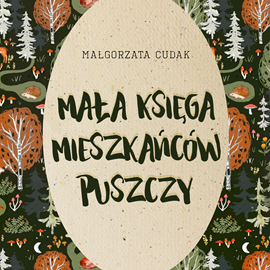 okładka Mała księga mieszkańców puszczy audiobook | MP3 | Cudak Małgorzata
