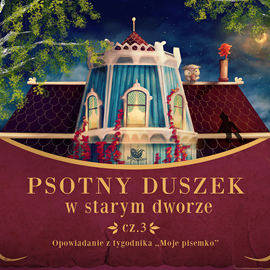 okładka Psotny duszek w starym dworze cz.3 audiobook | MP3 | Pisemko Moje