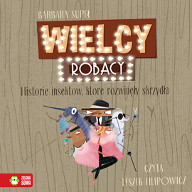 okładka Wielcy Robacy. Historie insektów, które rozwinęły skrzydła audiobook | MP3 | Barbara Supeł