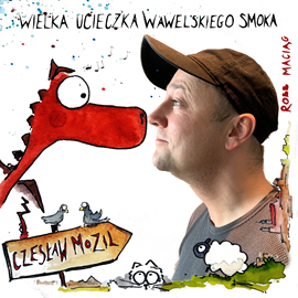 okładka Wielka Ucieczka Wawelskiego Smoka audiobook | MP3 | Robert Maciąg
