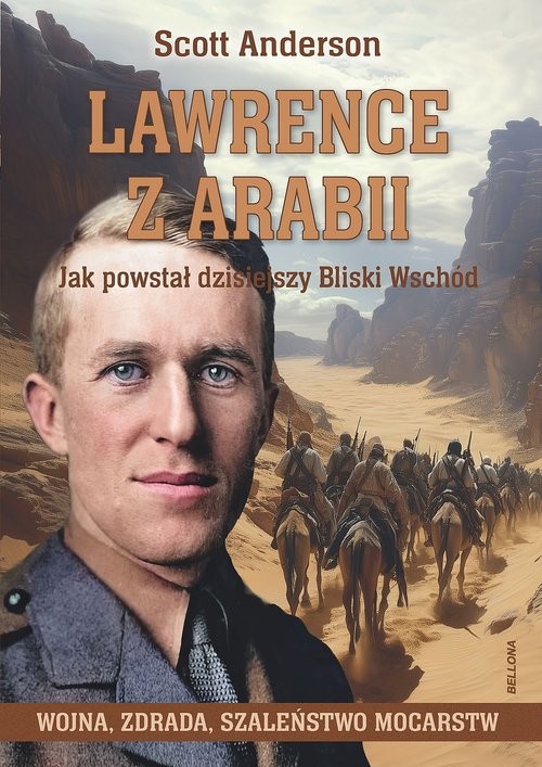 okładka Lawrence z Arabii. Jak powstał dzisiejszy Bliski Wschód książka | Anderson ScottC.