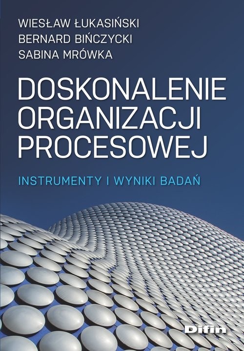 okładka Doskonalenie organizacji procesowej Instrumenty i wyniki badań książka | Bernard Bińczycki, Łukasiński Wiesław