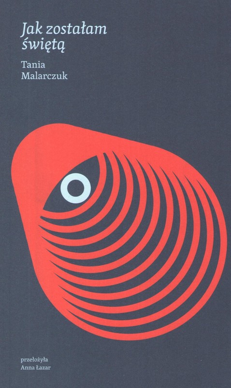 okładka Jak zostałam świętą książka | Tania Malarczuk