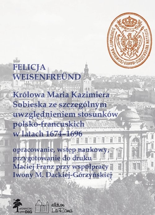 okładka Królowa Maria Kazimiera Sobieska ze szczególnym uwzględnieniem stosunków polsko-francuskich w latach 1674-1696 książka