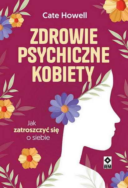 okładka Zdrowie psychiczne kobiety. Jak zatroszczyć się o siebie książka