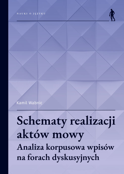okładka Schematy realizacji aktów mowy Analiza korpusowa wpisów na forach dyskusyjnych książka